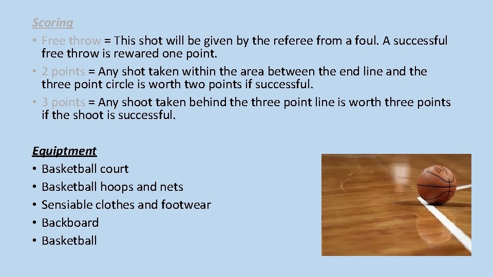 Scoring • Free throw = This shot will be given by the referee from
