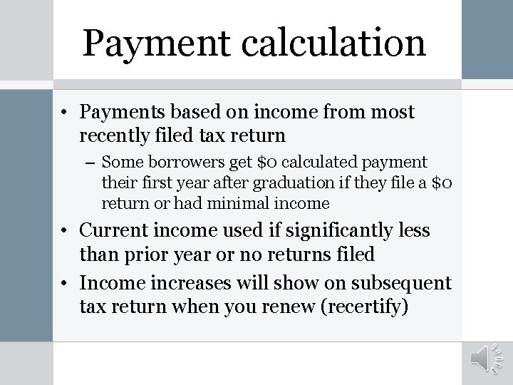 Payment calculation • Payments based on income from most recently filed tax return –