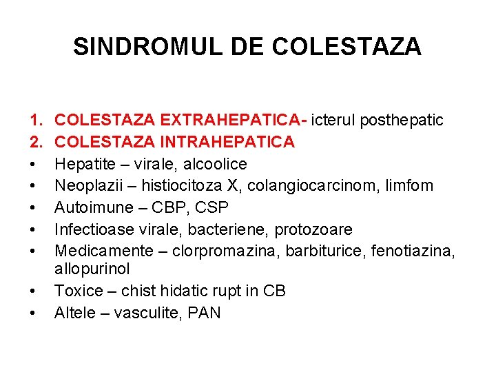 SINDROMUL DE COLESTAZA 1. 2. • • COLESTAZA EXTRAHEPATICA- icterul posthepatic COLESTAZA INTRAHEPATICA Hepatite