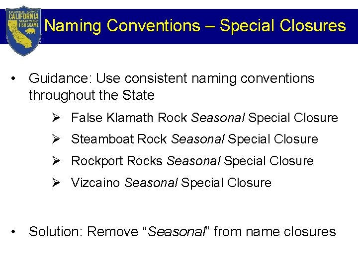 Naming Conventions – Special Closures • Guidance: Use consistent naming conventions throughout the State