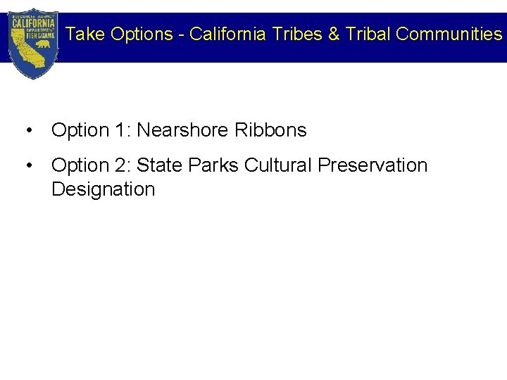 Take Options - California Tribes & Tribal Communities • Option 1: Nearshore Ribbons •