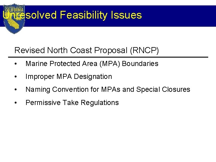 Unresolved Feasibility Issues Revised North Coast Proposal (RNCP) • Marine Protected Area (MPA) Boundaries