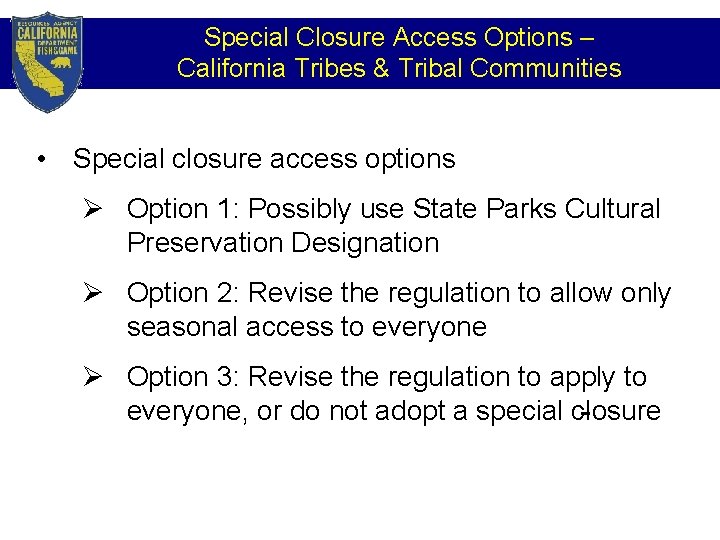 Special Closure Access Options – California Tribes & Tribal Communities • Special closure access