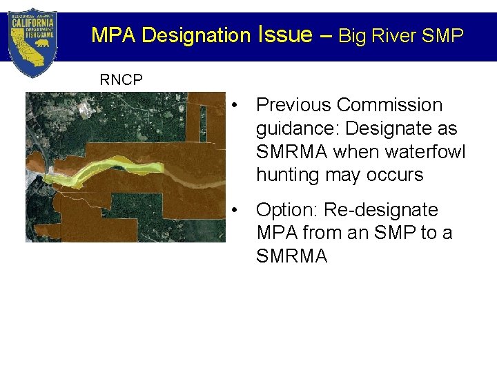 MPA Designation Issue – Big River SMP RNCP • Previous Commission guidance: Designate as