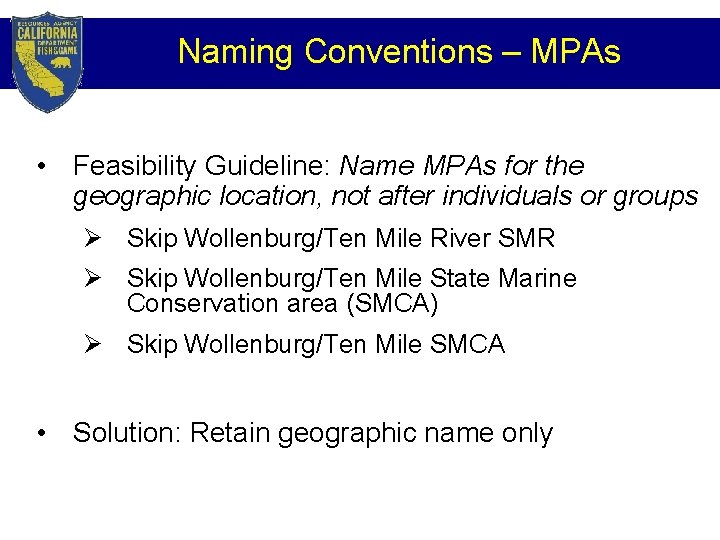 Naming Conventions – MPAs • Feasibility Guideline: Name MPAs for the geographic location, not