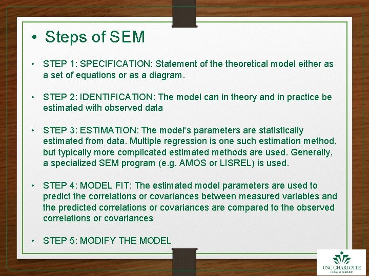  • Steps of SEM • STEP 1: SPECIFICATION: Statement of theoretical model either