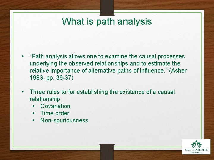 What is path analysis • “Path analysis allows one to examine the causal processes