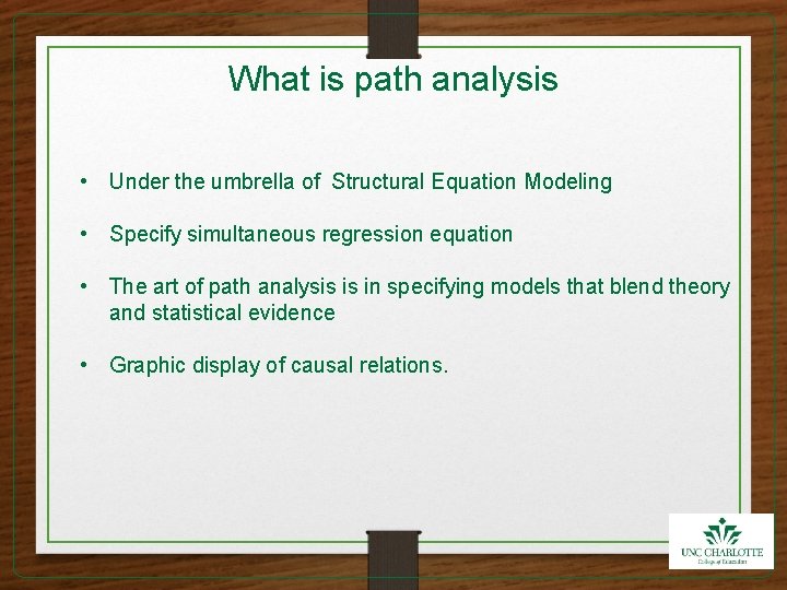 What is path analysis • Under the umbrella of Structural Equation Modeling • Specify