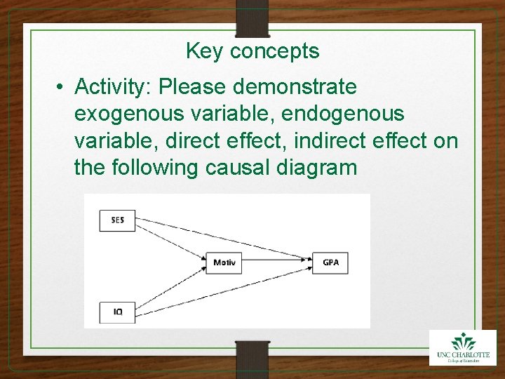 Key concepts • Activity: Please demonstrate exogenous variable, endogenous variable, direct effect, indirect effect