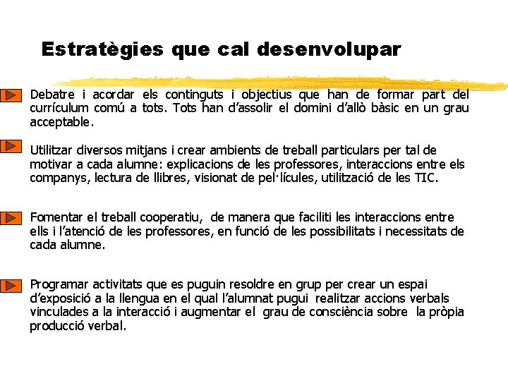 Estratègies que cal desenvolupar Debatre i acordar els continguts i objectius que han de