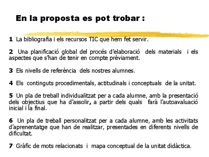 En la proposta es pot trobar : 1 La bibliografia i els recursos TIC