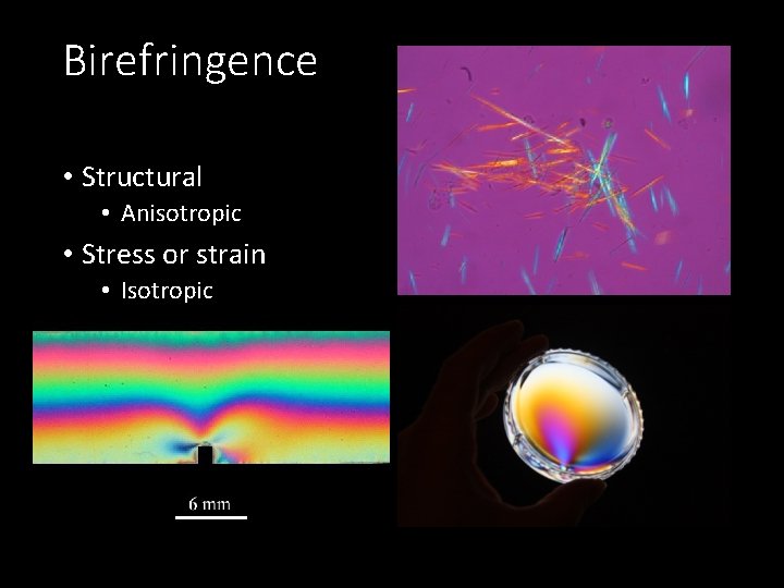 Birefringence • Structural • Anisotropic • Stress or strain • Isotropic 