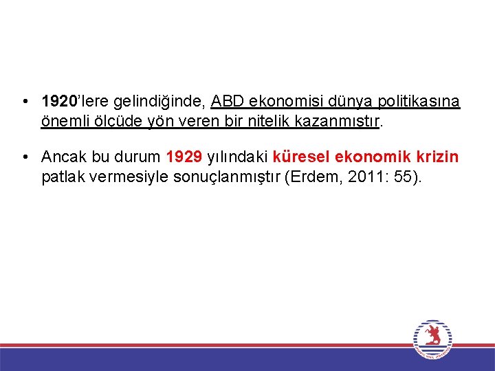  • 1920’lere gelindiğinde, ABD ekonomisi dünya politikasına önemli ölçüde yön veren bir nitelik