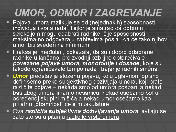 UMOR, ODMOR I ZAGREVANJE § Pojava umora razlikuje se od (nejednakih) sposobnosti § §