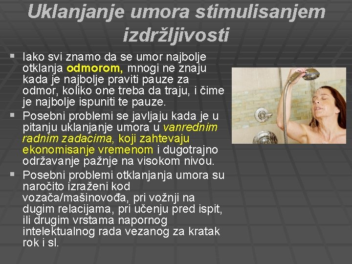 Uklanjanje umora stimulisanjem izdržljivosti § Iako svi znamo da se umor najbolje otklanja odmorom,