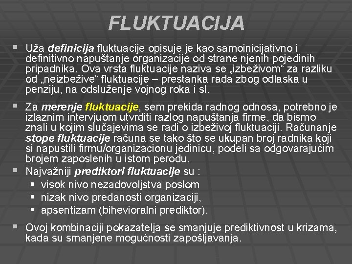 FLUKTUACIJA § Uža definicija fluktuacije opisuje je kao samoinicijativno i definitivno napuštanje organizacije od