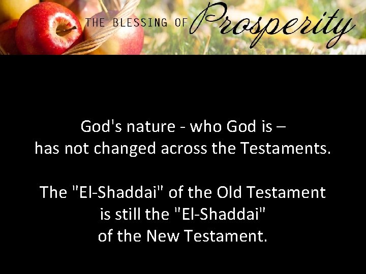 God's nature - who God is – has not changed across the Testaments. The