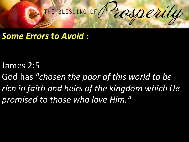 Some Errors to Avoid : James 2: 5 God has "chosen the poor of