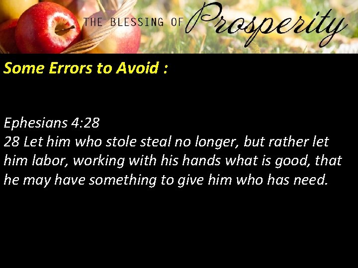 Some Errors to Avoid : Ephesians 4: 28 28 Let him who stole steal