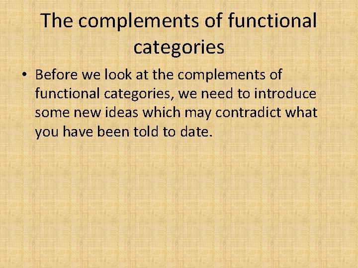 The complements of functional categories • Before we look at the complements of functional
