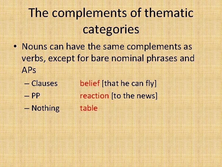 The complements of thematic categories • Nouns can have the same complements as verbs,