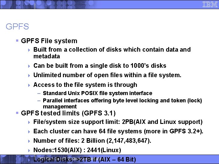 GPFS § GPFS File system 4 Built from a collection of disks which contain