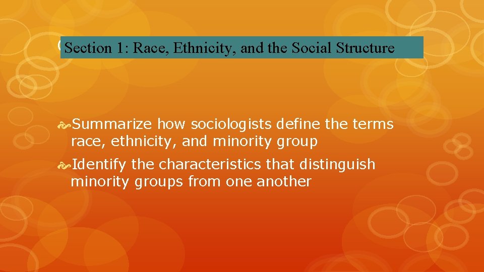 Objectives: Section 1: Race, Ethnicity, and the Social Structure Summarize how sociologists define the