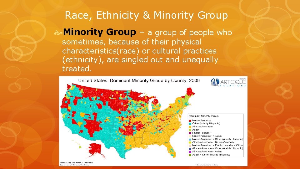 Race, Ethnicity & Minority Group – a group of people who sometimes, because of