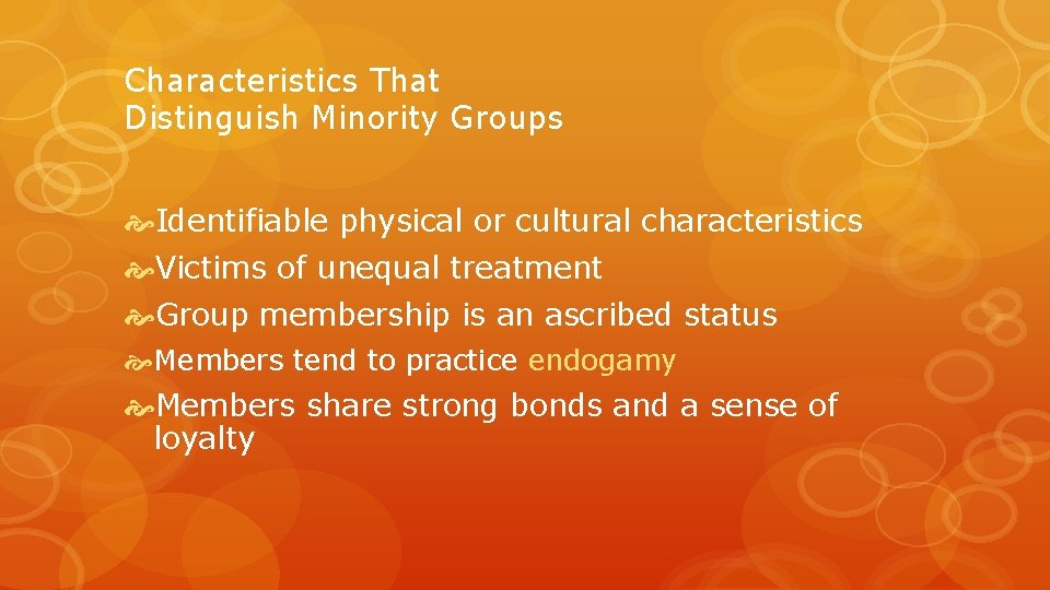Characteristics That Distinguish Minority Groups Identifiable physical or cultural characteristics Victims of unequal treatment Characteristics That Distinguish Minority Groups Identifiable physical or cultural characteristics Victims of unequal treatment
