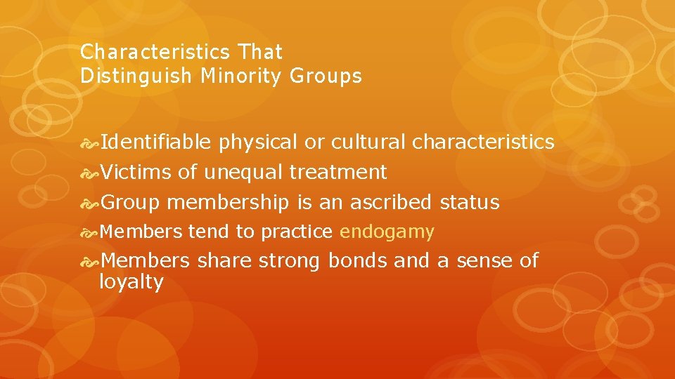 Characteristics That Distinguish Minority Groups Identifiable physical or cultural characteristics Victims of unequal treatment