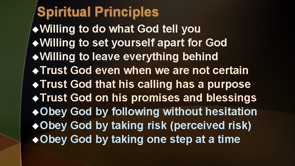 Spiritual Principles u. Willing to do what God tell you u. Willing to set