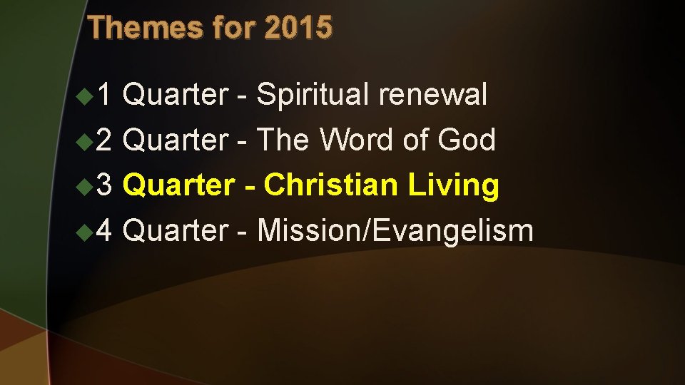 Themes for 2015 u 1 Quarter - Spiritual renewal u 2 Quarter - The