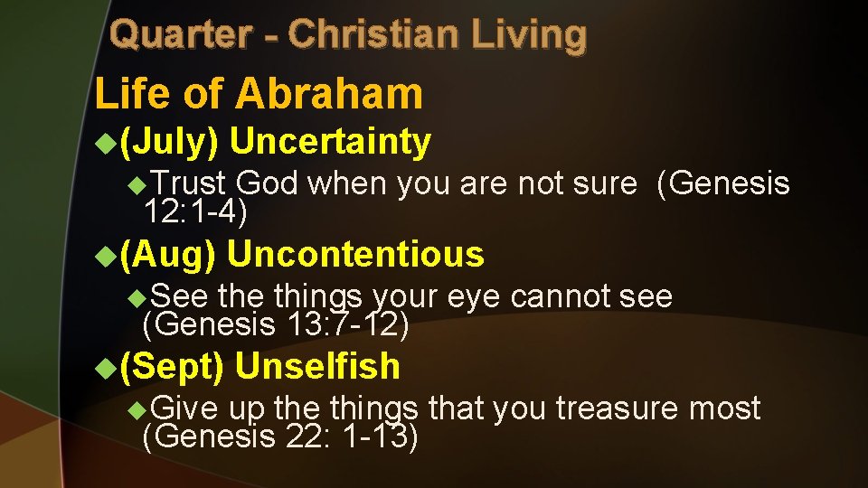 Quarter - Christian Living Life of Abraham u(July) Uncertainty u. Trust God when you