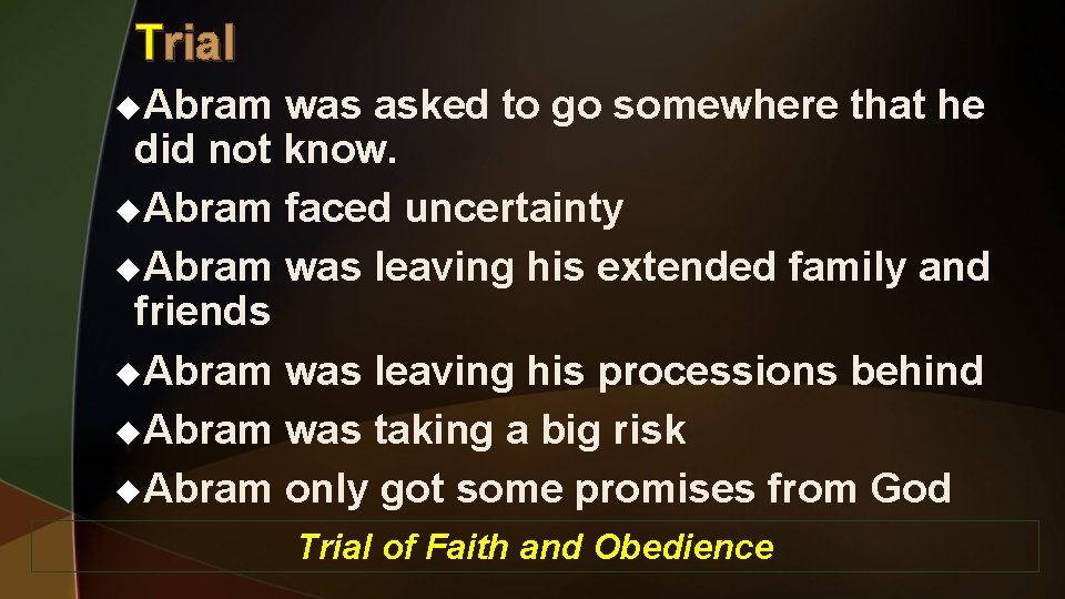 Trial u. Abram was asked to go somewhere that he did not know. u.