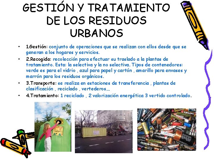 GESTIÓN Y TRATAMIENTO DE LOS RESIDUOS URBANOS • • 1. Gestión: conjunto de operaciones