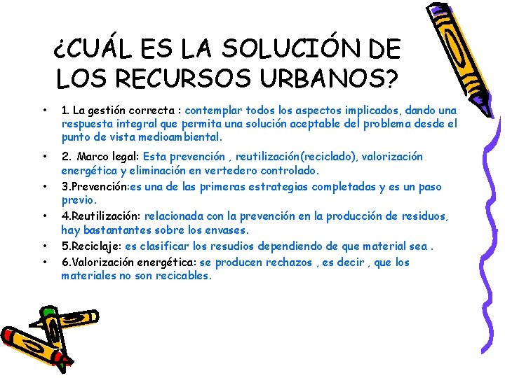 ¿CUÁL ES LA SOLUCIÓN DE LOS RECURSOS URBANOS? • 1. La gestión correcta :