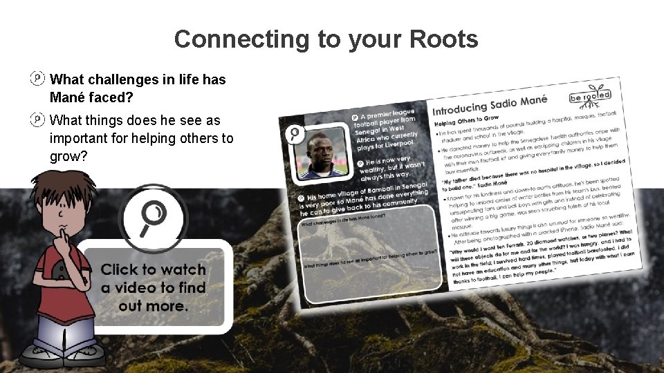Connecting to your Roots What challenges in life has Mané faced? What things does