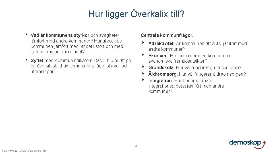 Hur ligger Överkalix till? 4 Vad är kommunens styrkor och svagheter jämfört med andra