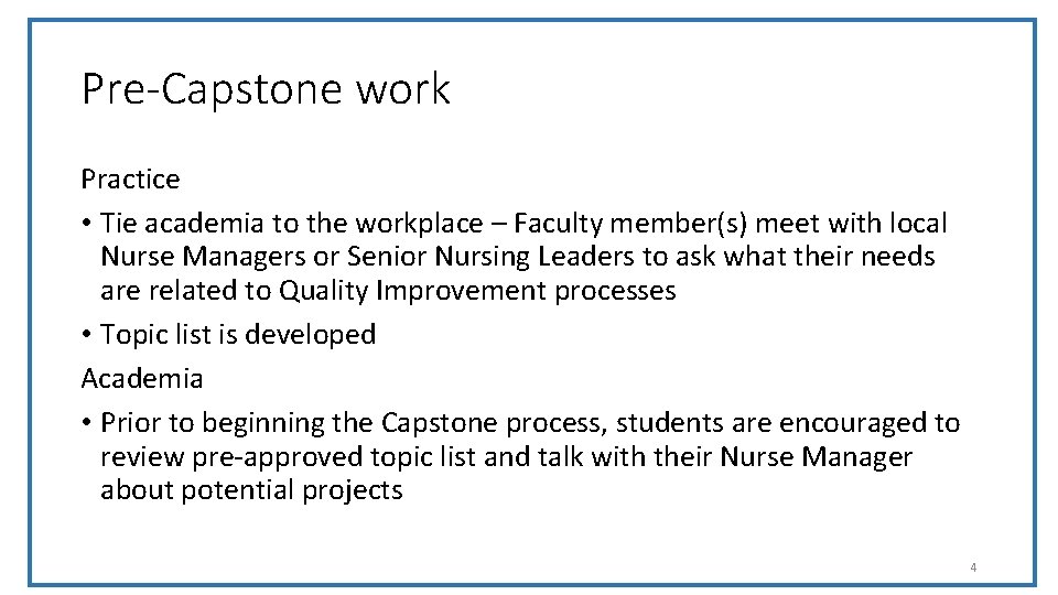 Pre-Capstone work Practice • Tie academia to the workplace – Faculty member(s) meet with
