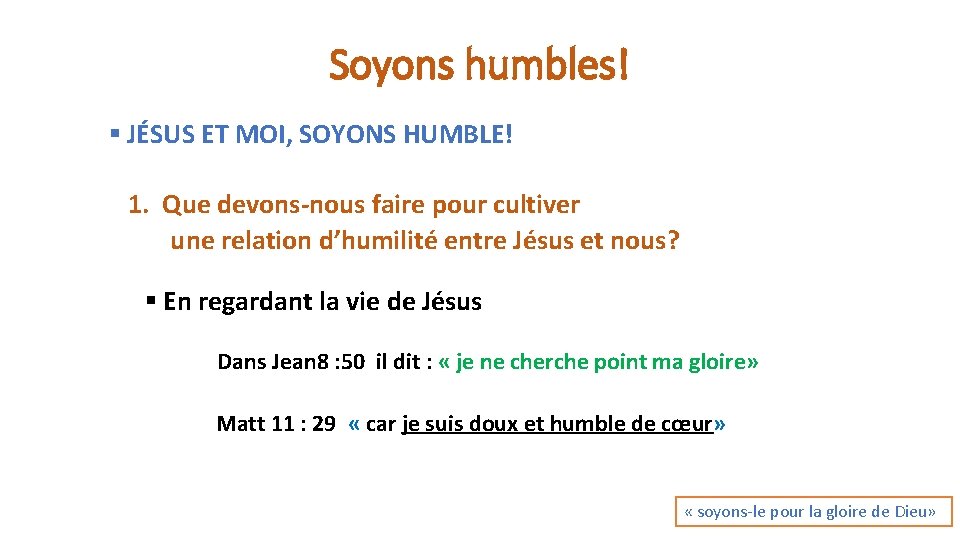 Soyons humbles! § JÉSUS ET MOI, SOYONS HUMBLE! 1. Que devons-nous faire pour cultiver