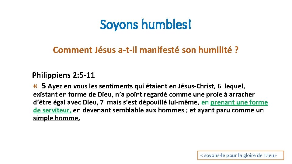 Soyons humbles! Comment Jésus a-t-il manifesté son humilité ? Philippiens 2: 5 -11 «