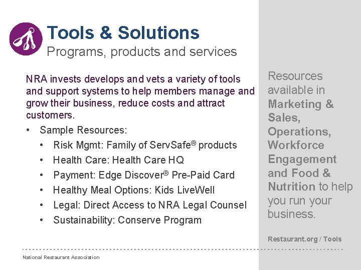 Tools & Solutions Programs, products and services NRA invests develops and vets a variety