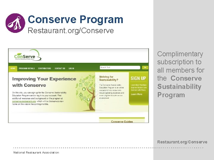 Conserve Program Restaurant. org/Conserve Complimentary subscription to all members for the Conserve Sustainability Program