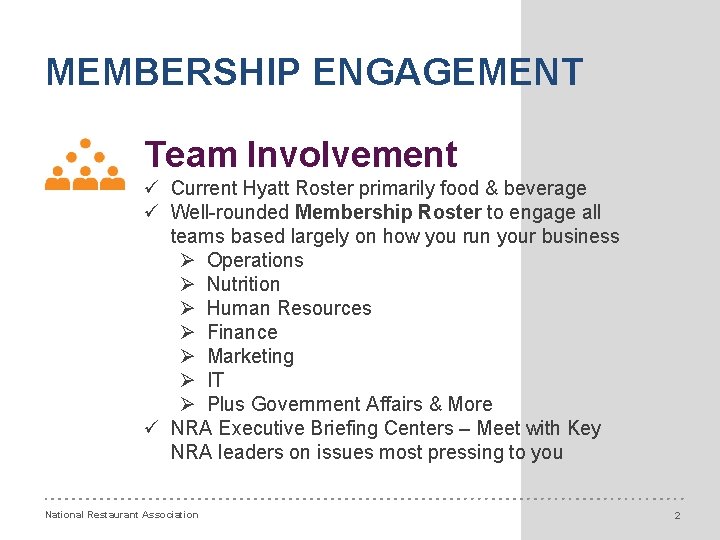 MEMBERSHIP ENGAGEMENT Team Involvement ü Current Hyatt Roster primarily food & beverage ü Well-rounded