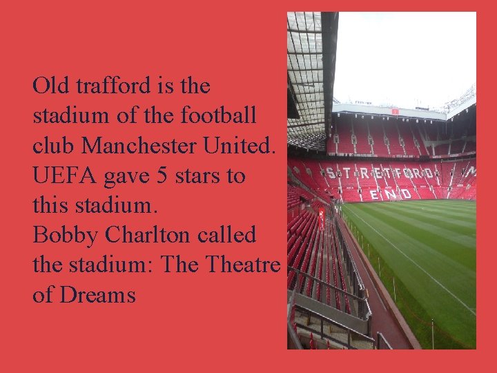 Old trafford is the stadium of the football club Manchester United. UEFA gave 5