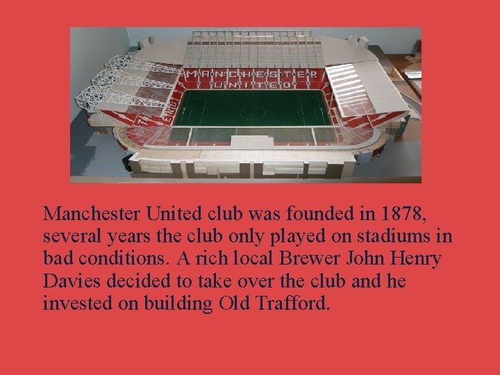 Manchester United club was founded in 1878, several years the club only played on