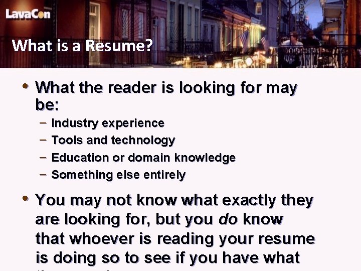 What is a Resume? • What the reader is looking for may be: –