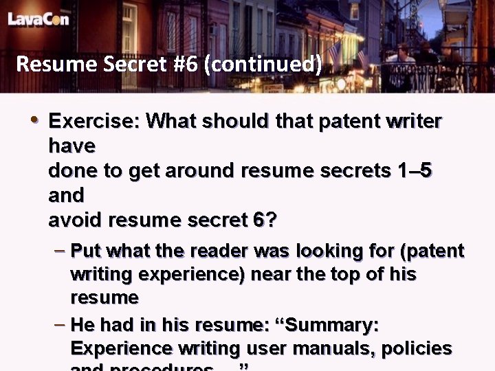 Resume Secret #6 (continued) • Exercise: What should that patent writer have done to