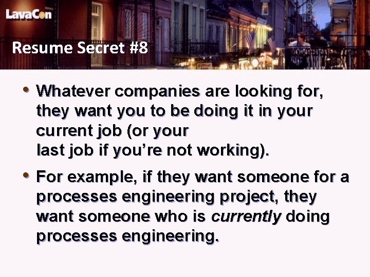 Resume Secret #8 • Whatever companies are looking for, they want you to be