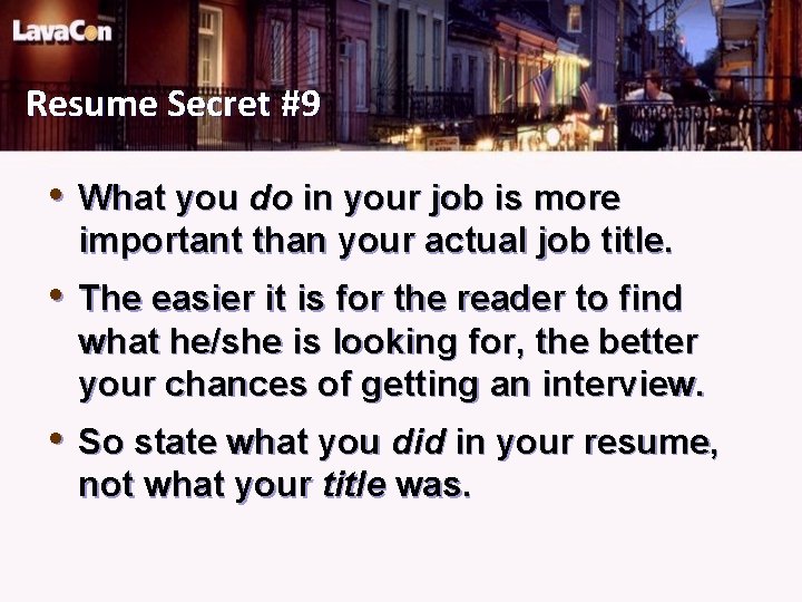 Resume Secret #9 • What you do in your job is more important than
